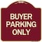Signmission Designer Series Buyer Parking Only, Burgundy Heavy-Gauge Aluminum Sign, 18" x 18", BU-1818-24291 A-DES-BU-1818-24291 - alternate 1
